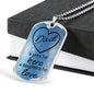 Dad - A Son's 1st Hero, A Daughter's 1st Love Dog Tag