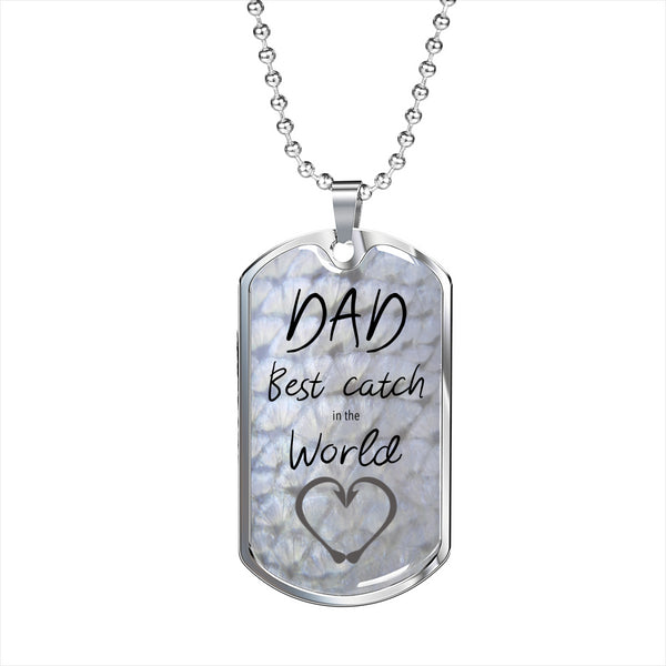 Dad - Best Catch in the World Dog Tag